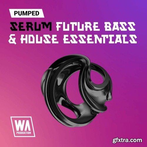 WA Production Pumped Serum Future Bass And House Essentials Presets For SERUM