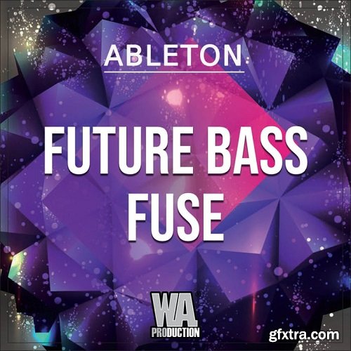 W.A.Production Future Bass Fuse WAV MIDI FXP ALP-SYNTHiC4TE