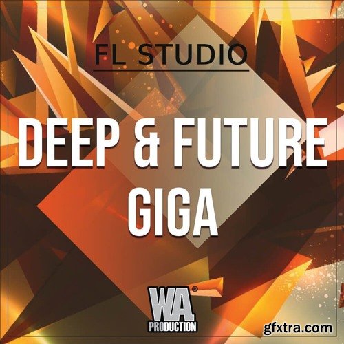 WA Production Deep And Future Giga Template For FL STUDiO + WAV MiDi SYLENTH1 PRESETS
