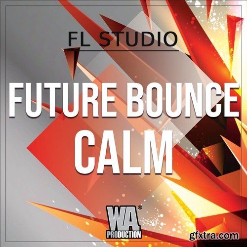 WA Production Future Bounce Calm Template For FL STUDiO + WAV CONSTRUCTiON KiT MiDi SYLENTH1 SERUM