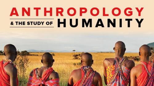 TheGreatCoursesPlus - Anthropology and the Study of Humanity