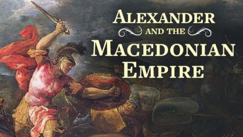 TheGreatCoursesPlus - Alexander the Great and the Macedonian Empire
