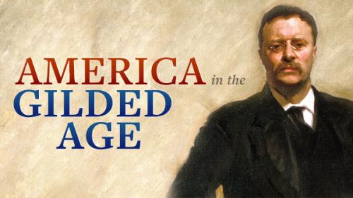 TheGreatCoursesPlus - America in the Gilded Age and Progressive Era