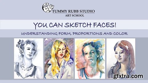 You Can Sketch Faces! Understanding Form, Proportions and Color