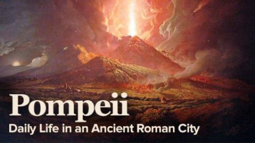TheGreatCoursesPlus - Pompeii: Daily Life in an Ancient Roman City