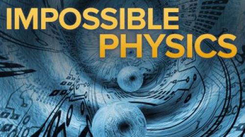 TheGreatCoursesPlus - Impossible: Physics beyond the Edge