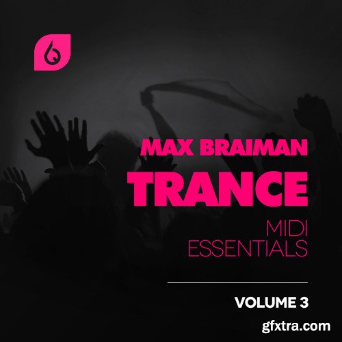 Freshly Squeezed Samples Max Braiman Trance MIDI Essentials Vol 3 MiDi FLP Template REVEAL SOUND SPiRE