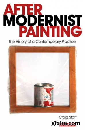 After Modernist Painting: The History of a Contemporary Practice