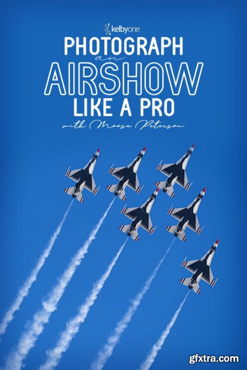 KelbyOne - Photograph an Airshow Like a Pro