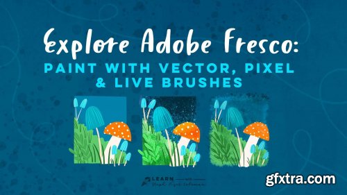 Explore Adobe Fresco: Paint with Vector, Pixel and Live Brushes
