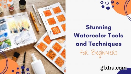 Stunning Watercolor Tools and Techniques for Beginners