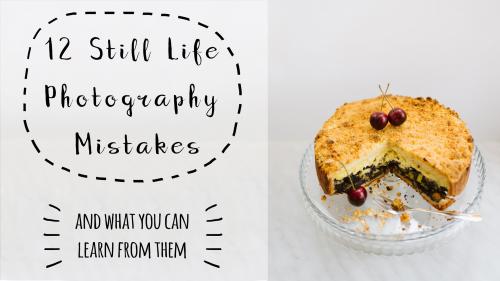 SkillShare - 12 Still Life Photography Mistakes (and what you can learn from them)