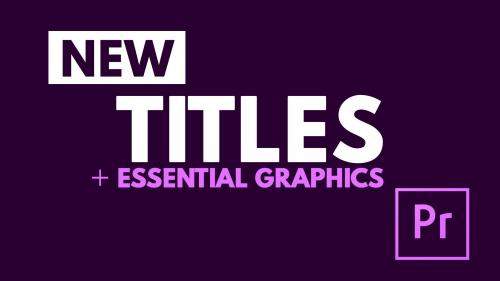 SkillShare - Create Titles with the Essential Graphics Panel in Adobe Premiere Pro CC
