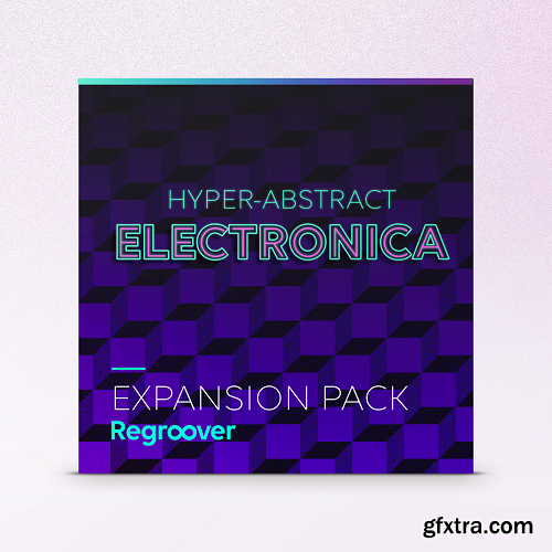 Accusonus Regroover Expansion Pack: HYPER-ABSTRACT ELECTRONICA