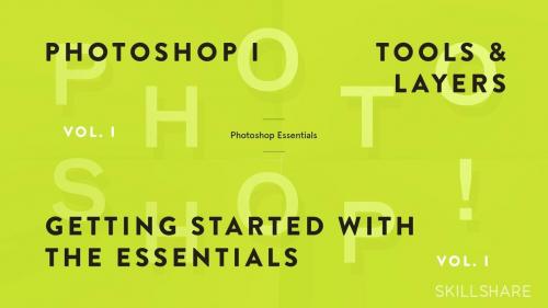 SkillShare - Fundamentals of Photoshop: Getting Started with the Interface, Tools, and Layers (Photoshop I)
