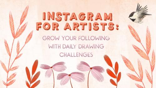 SkillShare - Instagram for Artists: Grow Your Following with Daily Drawing Challenges