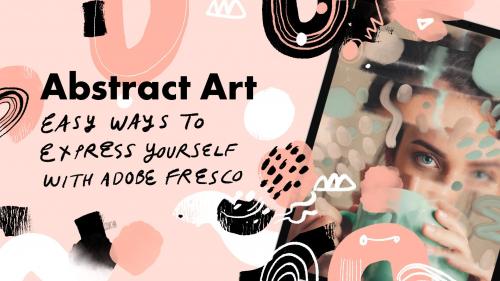 SkillShare - Abstract Art: Easy Ways to Express Yourself With Adobe Fresco