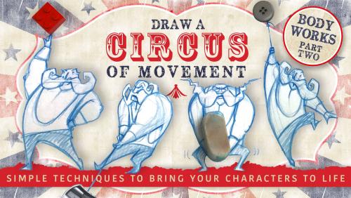 SkillShare - Draw a Circus of Movement: Simple Techniques to Bring Characters to Life