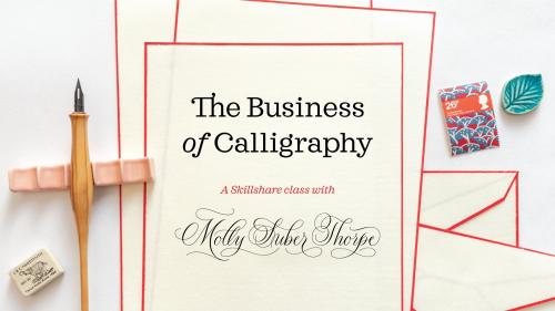 SkillShare - The Business of Calligraphy: Pricing, Marketing & Freelancing for Lettering Artists