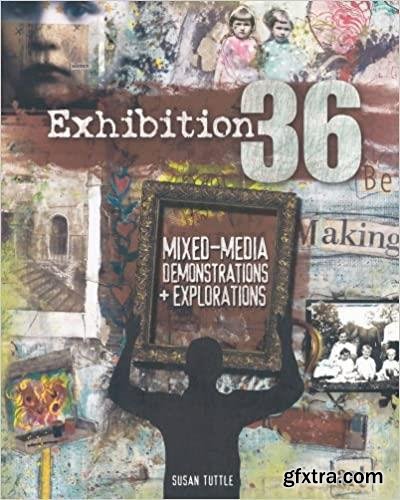 Exhibition 36: Mixed Media Demonstrations + Explorations