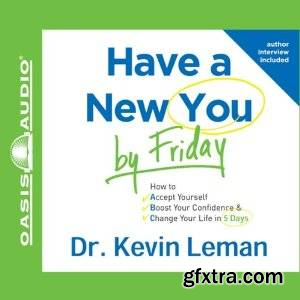 Have a New You by Friday: How to Accept Yourself, Boost Your Confidence & Change Your Life in 5 Days (Audiobook)