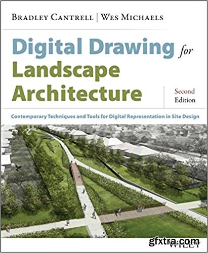 Digital Drawing for Landscape Architecture: Contemporary Techniques and Tools for Digital Representation in Site Design Ed 2