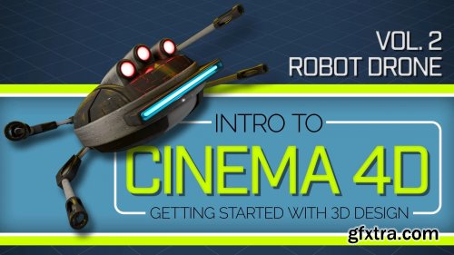 Intro to Cinema 4D Vol.2: Robot Drone