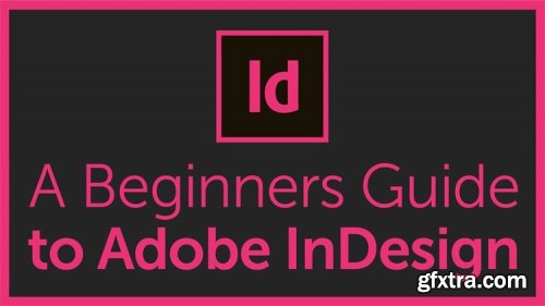 Adobe InDesign CC for Beginners - Complete Tutorial with Helpful Practice Files