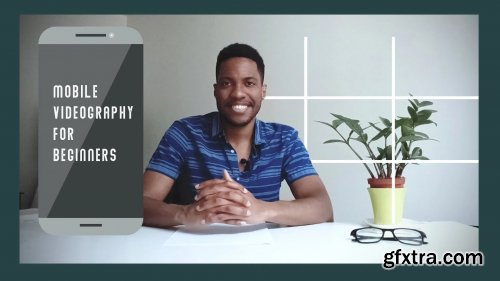 Mobile Videography for Beginners
