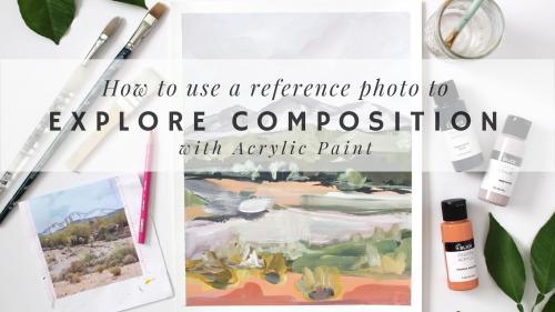SkillShare - Acrylic Painting: Explore A New Composition Using A Reference Photo