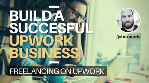 SkillShare - Freelancing On Upwork: How to Build a Successful Freelance Business With Upwork