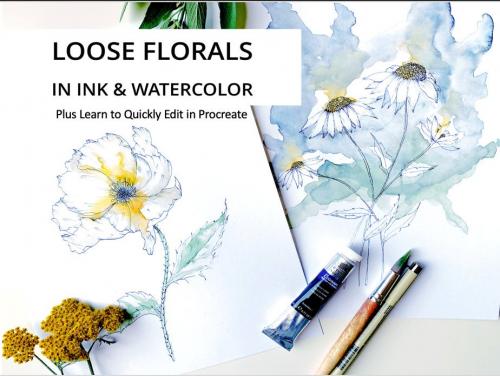 SkillShare - Exploring Loose Ink & Watercolor Florals (+ Learn to Quickly Edit with Procreate)