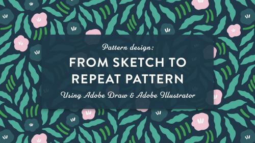 SkillShare - Pattern Design: From Sketch to Repeat Pattern