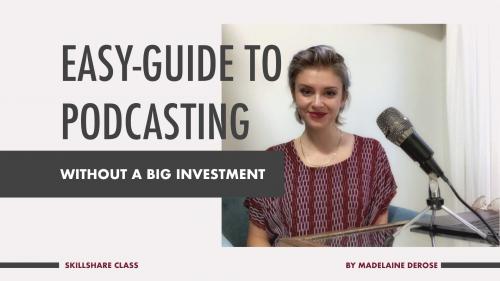 SkillShare - Easy-Guide to Podcasting - Without a Big Investment
