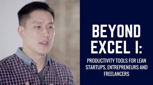 SkillShare - Beyond Excel I: Productivity Tools for Lean Startups, Entrepreneurs, and Freelancers