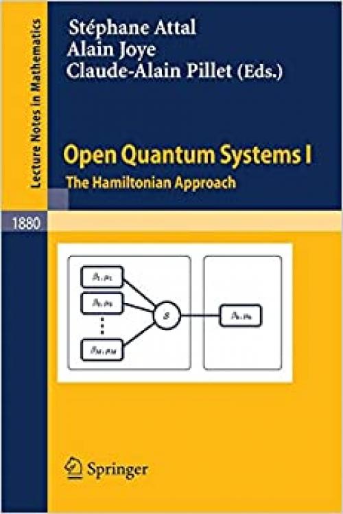 Open Quantum Systems I: The Hamiltonian Approach (Lecture Notes in Mathematics)