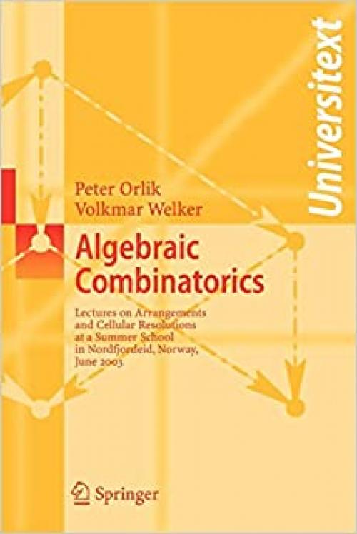 Algebraic Combinatorics: Lectures at a Summer School in Nordfjordeid, Norway, June 2003 (Universitext)