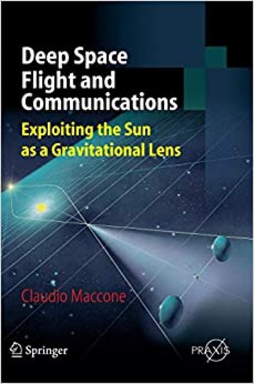 Deep Space Flight and Communications: Exploiting the Sun as a Gravitational Lens (Springer Praxis Books)