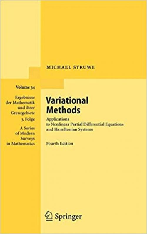 Variational Methods: Applications to Nonlinear Partial Differential Equations and Hamiltonian Systems (Ergebnisse der Mathematik und ihrer ... Series of Modern Surveys in Mathematics (34))