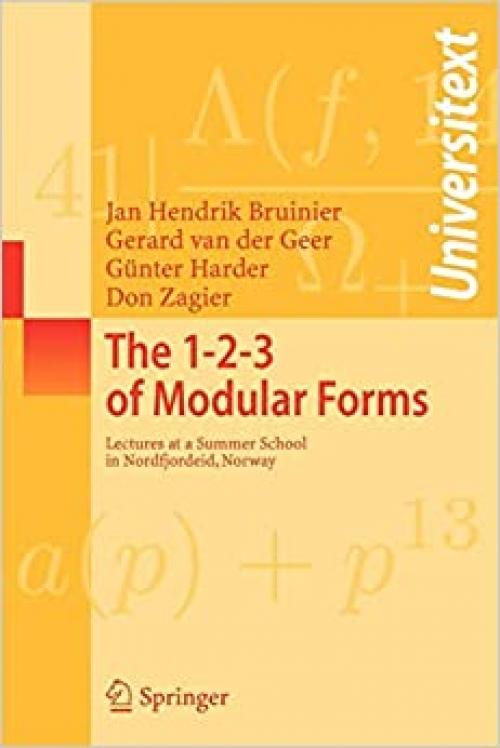 The 1-2-3 of Modular Forms: Lectures at a Summer School in Nordfjordeid, Norway (Universitext)