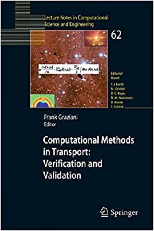 Computational Methods in Transport: Verification and Validation: (Lecture Notes In Computational Science And Engineering) (Lecture Notes in Computational Science and Engineering (62))