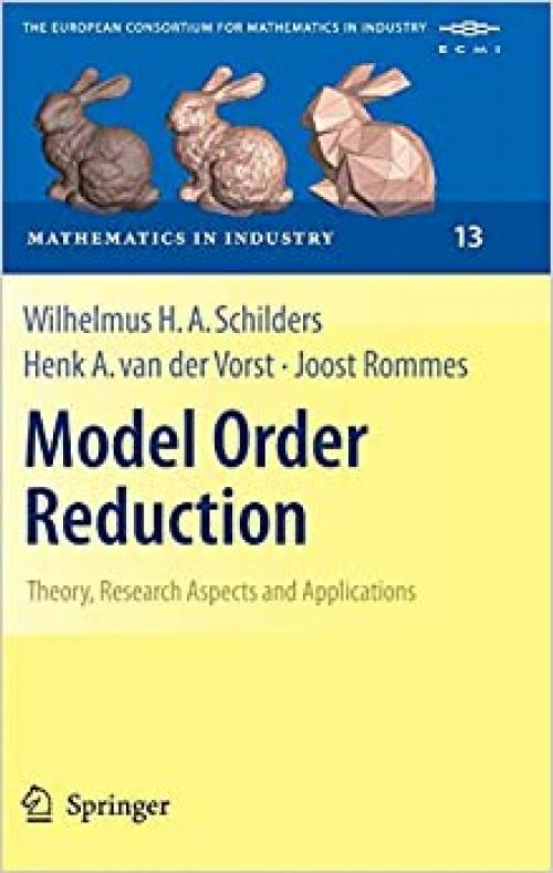 Model Order Reduction: Theory, Research Aspects and Applications (Mathematics in Industry)