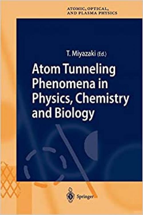 "Atom Tunneling Phenomena in Physics, Chemistry and Biology" (Springer Series on Atomic, Optical, and Plasma Physics)