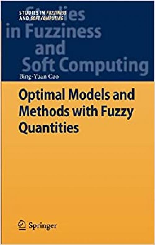 Optimal Models and Methods with Fuzzy Quantities (Studies in Fuzziness and Soft Computing)