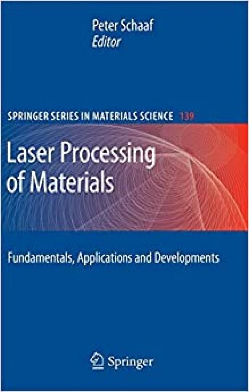 Laser Processing of Materials: Fundamentals, Applications and Developments (Springer Series in Materials Science)