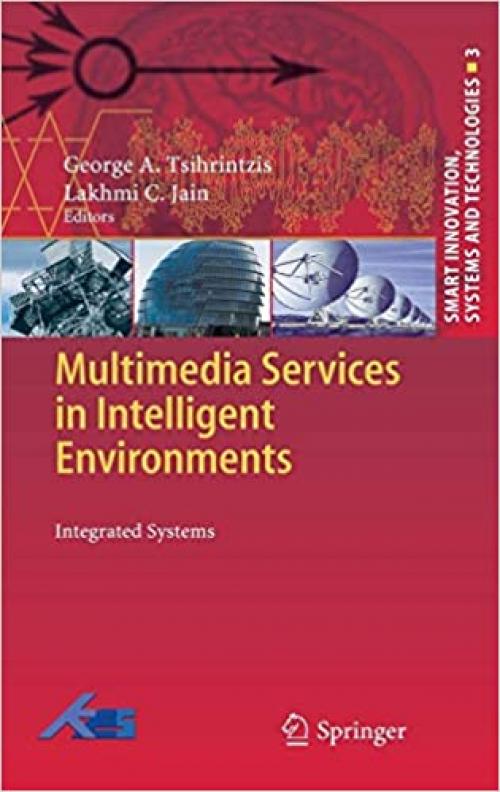 Multimedia Services in Intelligent Environments: Integrated Systems (Smart Innovation, Systems and Technologies)