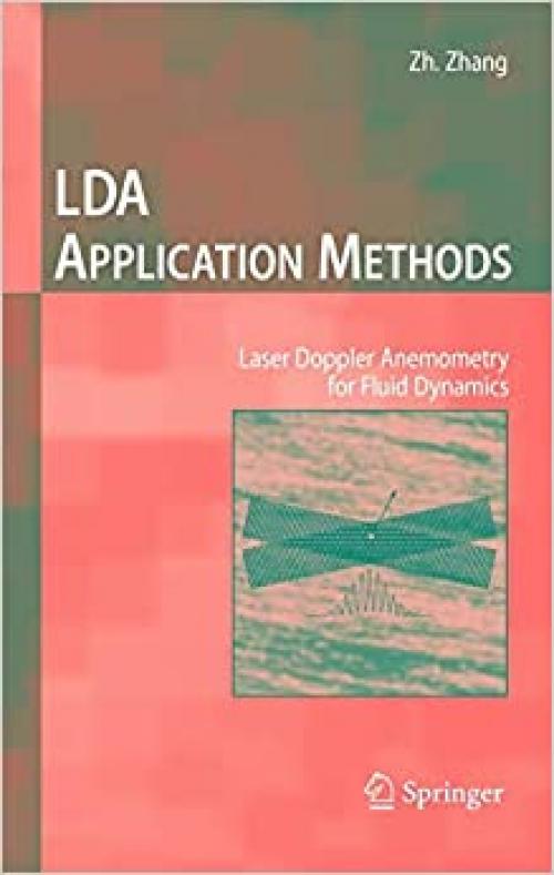 LDA Application Methods: Laser Doppler Anemometry for Fluid Dynamics (Experimental Fluid Mechanics)
