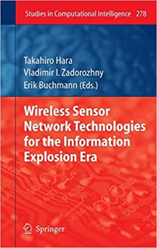 Wireless Sensor Network Technologies for the Information Explosion Era (Studies in Computational Intelligence)