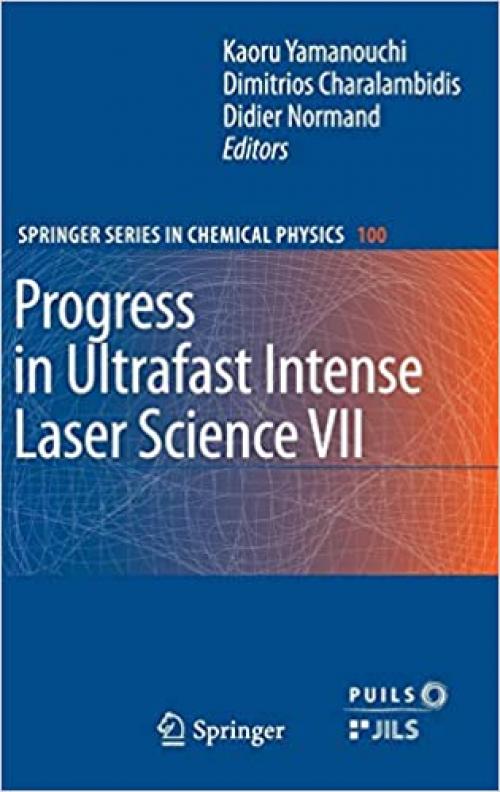 Progress in Ultrafast Intense Laser Science VII (Springer Series in Chemical Physics)