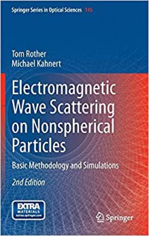 Electromagnetic Wave Scattering on Nonspherical Particles: Basic Methodology and Simulations (Springer Series in Optical Sciences)
